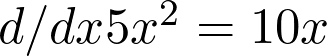  d/dx 5x^2 = 10x 