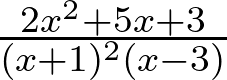 \frac{2x^2+5x+3}{(x+1)^2(x-3)}