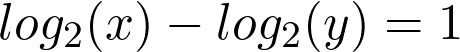 log_2(x) - log_2(y) = 1