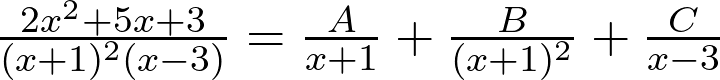 \frac{2x^2+5x+3}{(x+1)^2(x-3)} = \frac{A}{x+1} + \frac{B}{(x+1)^2} + \frac{C}{x-3}