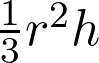 \frac{1}{3}πr^2h