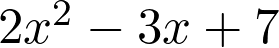 2x^2 -3x + 7