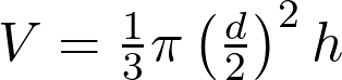  V = \frac{1}{3} \pi \left(\frac{d}{2}\right)^2 h 