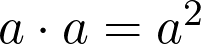 a \cdot a = a^2