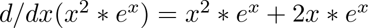  d/dx (x^2 * e^x) = x^2 * e^x + 2x * e^x 