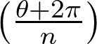  \left( \frac{\theta+2\pi}{n} \right) 