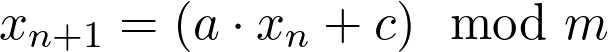  x_{n+1} = (a \cdot x_n + c) \mod m 