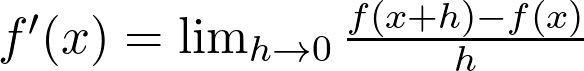  f'(x) = \lim_{h \to 0} \frac{f(x+h) - f(x)}{h}  