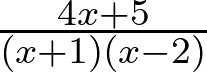 \frac{4x+5}{(x+1)(x-2)}