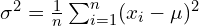  \sigma^2 = \frac{1}{n} \sum_{i=1}^{n} (x_i - \mu)^2 