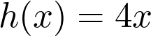 h(x) = 4x