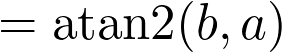  θ = \text{atan2}(b, a) 