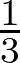  \frac{1}{3} 