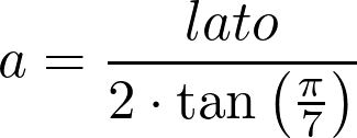 \[a = \frac{lato}{2 \cdot \tan\left(\frac{\pi}{7}\right)}\]