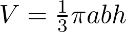  V = \frac{1}{3}\pi abh 