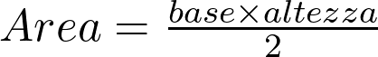 Area = \frac{base \times altezza}{2}