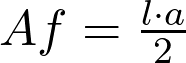  Af = \frac{l \cdot a}{2}  