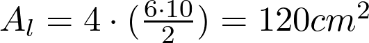 A_l = 4 \cdot (\frac{6 \cdot 10}{2}) = 120 cm^2