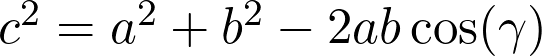  c^2 = a^2 + b^2 - 2ab\cos(\gamma) 