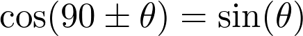  \cos(90° \pm \theta) = \sin(\theta) 