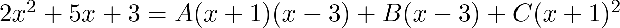 2x^2+5x+3 = A(x+1)(x-3) + B(x-3) + C(x+1)^2