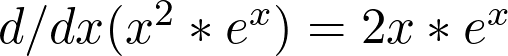  d/dx (x^2 * e^x) = 2x * e^x 