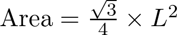   \text{Area} = \frac{\sqrt{3}}{4} \times L^2  