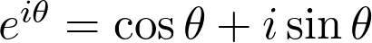  e^{i\theta} = \cos \theta + i \sin \theta 