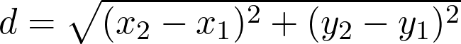  d = \sqrt{(x_2 - x_1)^2 + (y_2 - y_1)^2} 