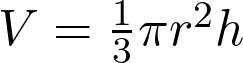  V = \frac{1}{3} \pi r^2 h 