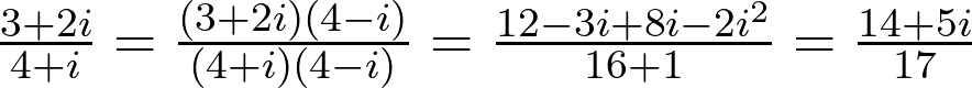  \frac{3 + 2i}{4 + i} = \frac{(3 + 2i)(4 - i)}{(4 + i)(4 - i)} = \frac{12 - 3i + 8i - 2i^2}{16 + 1} = \frac{14 + 5i}{17} 