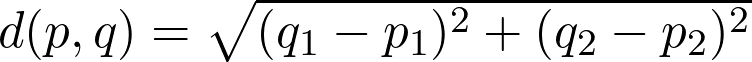   d(p, q) = \sqrt{(q_1 - p_1)^2 + (q_2 - p_2)^2}  