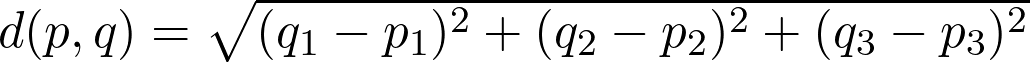   d(p, q) = \sqrt{(q_1 - p_1)^2 + (q_2 - p_2)^2 + (q_3 - p_3)^2}  