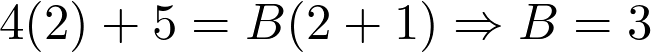 4(2)+5=B(2+1) \Rightarrow B=3