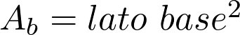  A_b = lato\ base^2 