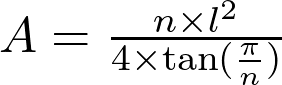   A = \frac{n \times l^2}{4 \times \tan(\frac{\pi}{n})}  