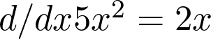  d/dx 5x^2 = 2x 