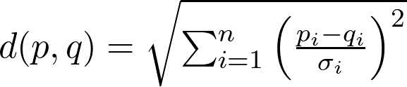   d(p, q) = \sqrt{\sum_{i=1}^{n} \left( \frac{p_i - q_i}{\sigma_i} \right)^2}  