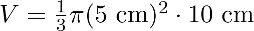  V = \frac{1}{3}\pi (5 \text{ cm})^2 \cdot 10 \text{ cm} 