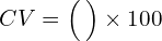   CV = \Bigl(\frac{σ}{μ}\Bigr) \times 100 % 