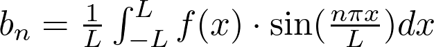  b_n = \frac{1}{L}\int_{-L}^{L} f(x) \cdot \sin(\frac{n\pi x}{L})dx 