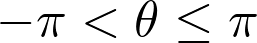  -\pi < \theta \leq \pi 