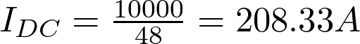  I_{DC} =  \frac{10000}{48} = 208.33 A 