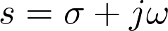  s = \sigma + j\omega 