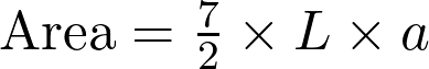   \text{Area} = \frac{7}{2} \times L \times a  