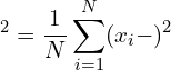 \[σ^2 = \frac{1}{N} \sum_{i=1}^{N}(x_i - μ)^2\]