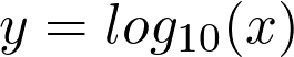 y = log_{10}(x)