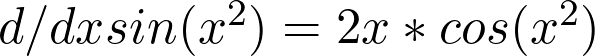  d/dx sin(x^2) = 2x * cos(x^2)