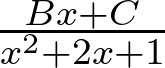 \frac{Bx+C}{x^2 + 2x + 1}