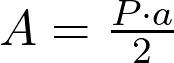   A = \frac{P \cdot a}{2}  